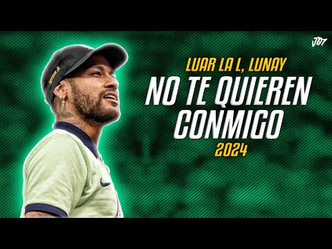 Neymar Jr ● No Te Quieren Conmigo | Gaby Music, Lunay, Luar La L ᴴᴰ