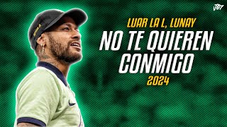 Neymar Jr ● No Te Quieren Conmigo | Gaby Music, Lunay, Luar La L ᴴᴰ