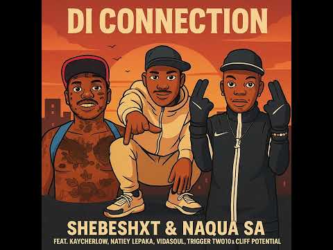 Shebeshxt & Naqua - Di Connection ft. Natiey Lepaka, Kaycherlow, Vidasoul, Triggertwo10&Cliff Potent