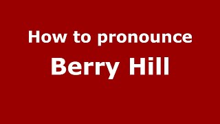 How to pronounce Berry Hill