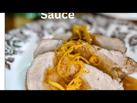 Pork Tenderloin with an Orange Sauce