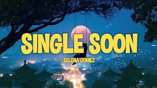 Selena Gomez - Single Soon (Lyrics)