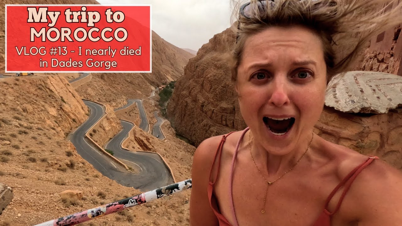 Episode #13 : I nearly died in Dades Gorge