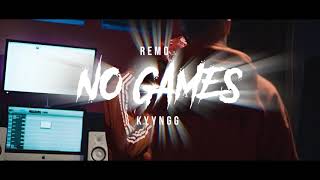 No Games - REMO ft. KYYNGG