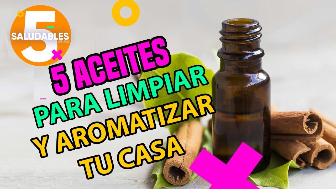 5 Aceites para limpiar y aromatizar tu casa | Salud 180