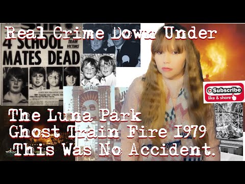 Real Crime Down Under: The Luna Park Ghost Train Fire 1979.