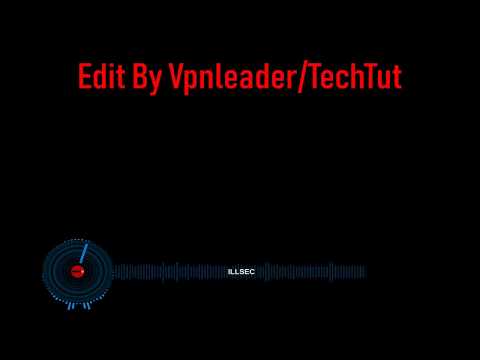 IllSec Edit By VpnLeader/TechTut [REMASTERED]