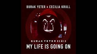 Burak Yeter &amp; Cecilia Krull - My Life Is Going On (Burak Yeter Remix)