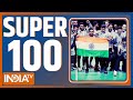 Super 100: Watch the latest news from India and around the world | May 15, 2022