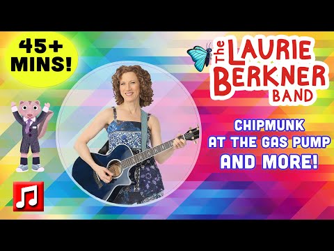 45+ Min: "Chipmunk At The Gas Pump," and More by The Laurie Berkner Band | Best Kids Songs