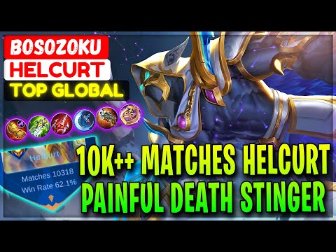 10K++ Matches Helcurt, Painful Death Stinger - Former Top 1 Global Helcurt Bosozoku - Mobile Legends