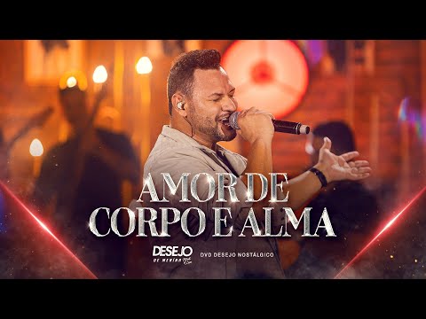 Amor de Corpo e Alma - Desejo de Menina