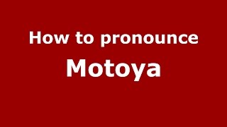 How to pronounce Motoya