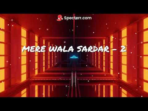 Mere Wala Sardar 2 | Slowed & Reverb