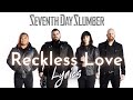 Seventh Day Slumber Reckless Love Lyrics Video