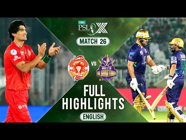 Full Highlights | Islamabad United vs Quetta Gladiators | 𝐄𝐍𝐆𝐋𝐈𝐒𝐇 | Match 26 | HBL PSL X | M2M1A