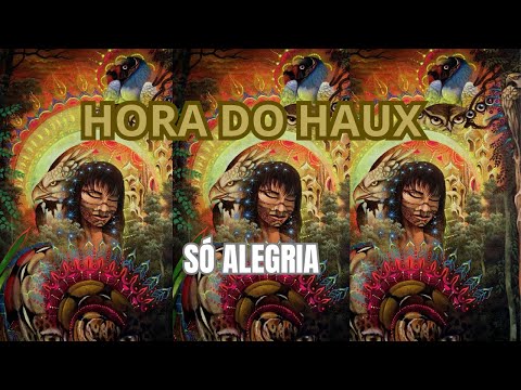 Hora do haux - Só Alegria