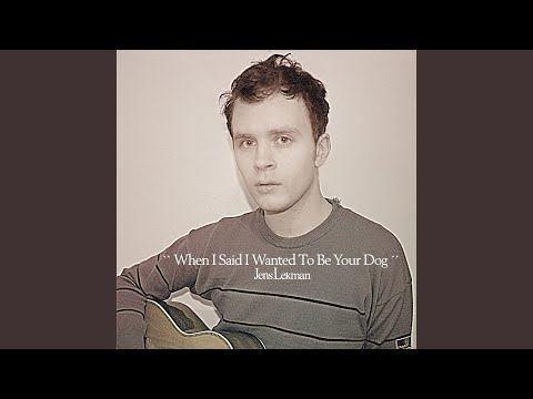 When I Said I Wanted to Be Your Dog - Jens Lekman