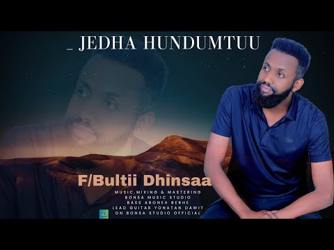 F Bultii Dhinsaa  JEDHA HUNDUMTUU