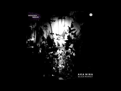 AKA NINA - Black Market [Occultech Recordings]