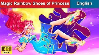 Magic Rainbow Shoes of Princess 👠 Bedtime Stories 🌈 Fairy Tales in English |@WOAFairyTalesEnglish