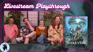Sunderfolk Live Stream with Becca, Ruel, Kiri, Matt, and Jake! | One More Game!