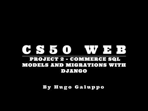 CS50W 2020 Project 2 Commerce | SQL, Models, and Migrations with Django