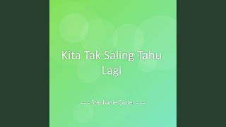 Download lagu Kita Tak Saling Tahu Lagi mp3