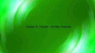 Harley ft. Kaysh - All My Friends