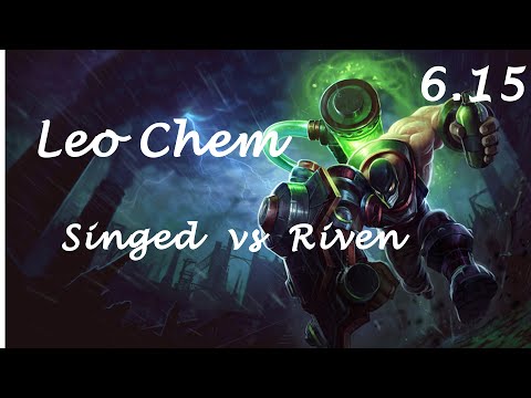 "Leo Chem degniS" Singed vs Riven Top - S6 Ranked Patch 6.15