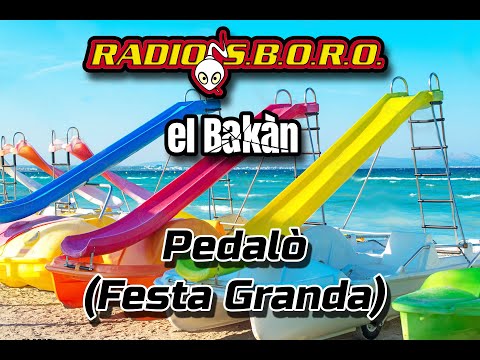 Radiosboro & el Bakàn - Pedalò (Festa Granda)