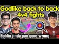 Godlike back to back 4v4 fights 🔥 Goblin try jinda pan to GodL gone wrong 🇮🇳