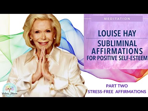 Louise Hay-Affirmations To Reduce Anxiety and Stress