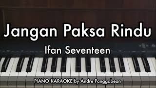 Download lagu Jangan Paksa Rindu (Beda) - Ifan Seventeen | Piano Karaoke by Andre Panggabean mp3 Download lagu Jangan Paksa Rindu (Beda) - Ifan Seventeen | Piano Karaoke by Andre Panggabean mp3