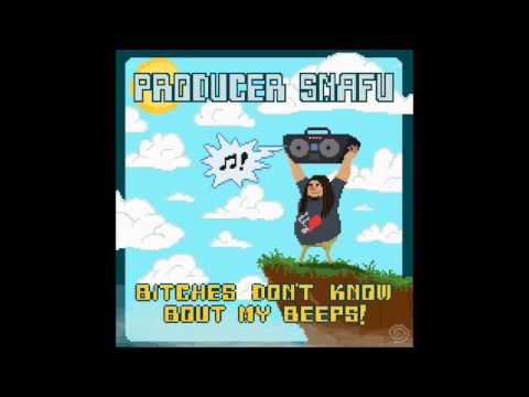 Producer Snafu - Bitches Don't know bout my beeps !