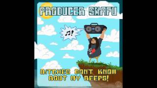 Producer Snafu - Bitches Don't know bout my beeps !