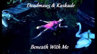 Deadmau5 &amp; Kaskade - Beneath With Me Ft. Skylar Grey (Ext Mix)