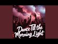Dance Till The Morning Light