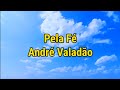Pela Fé André Valadão Letra Voz
