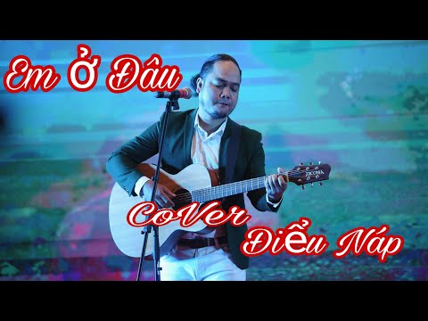 EM Ở ĐÂU -- CHÍ TÀI ||ĐIỂU NÁP COVER