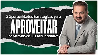 2 Oportunidades Estratégicas para Aproveitar no Mercado de RCT Administrativa