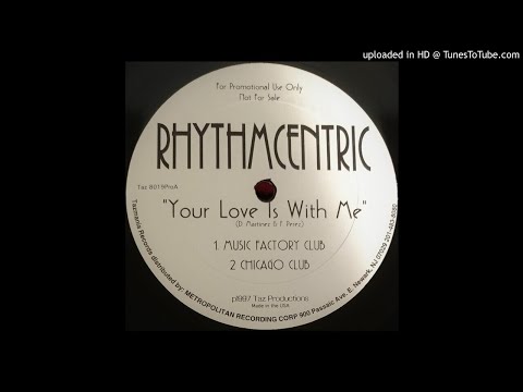 Rhythmcentric - Your Love Is With Me (Chicago Club)