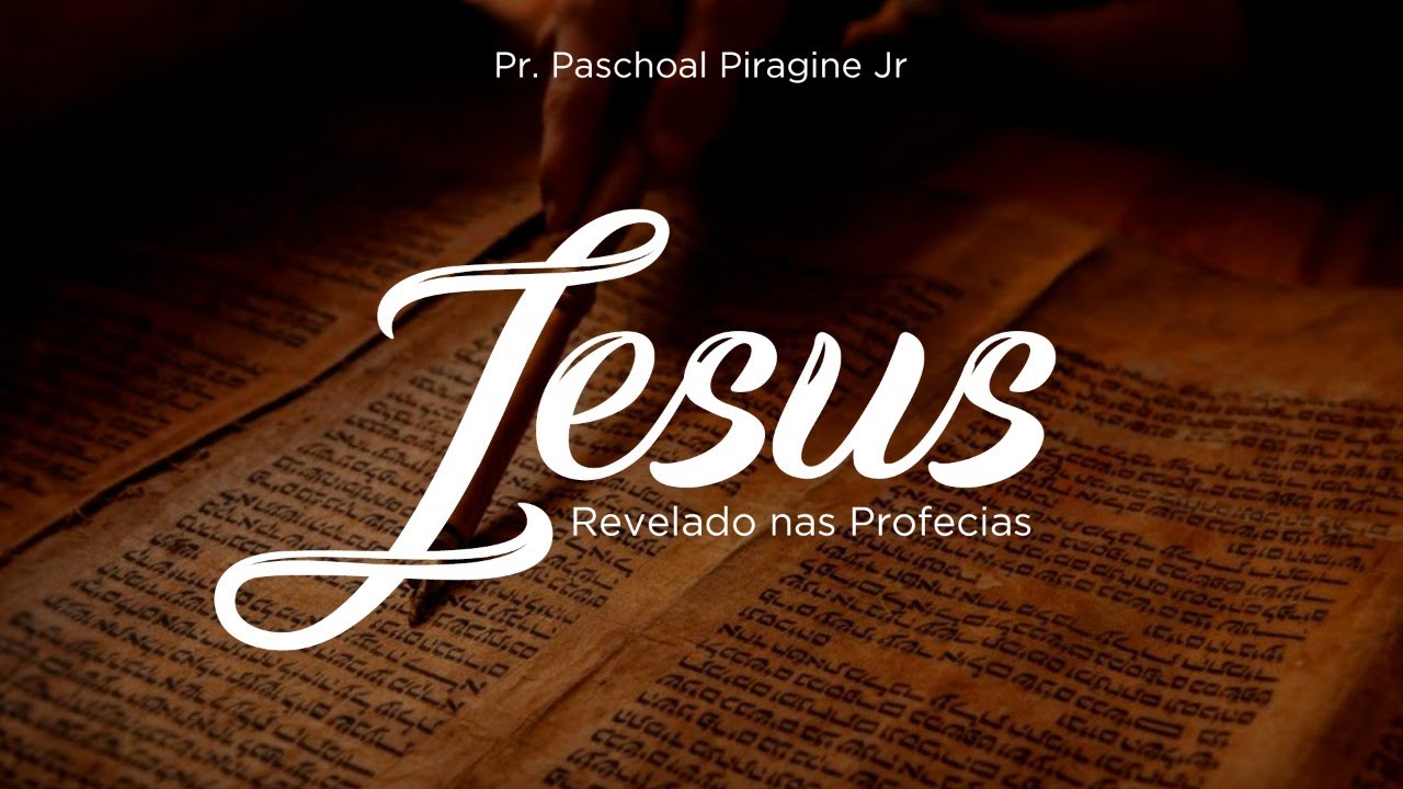 Jesus revelado nas profecias - Pr. Paschoal Piragine - Isaías 9:1-7 (parte 1)