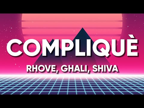 Rhove ft. Shiva & Ghali - Compliquè (Lyrics/Testo)