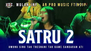 Download lagu SATRU 2 | Voc. Wulan JNP Cover Jandut AR PRO MUSIC Ft NSJP Shafira Audio & Lighting - AR PRO mp3