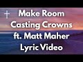 Make Room - Casting Crowns ft Matt Maher Lyrics