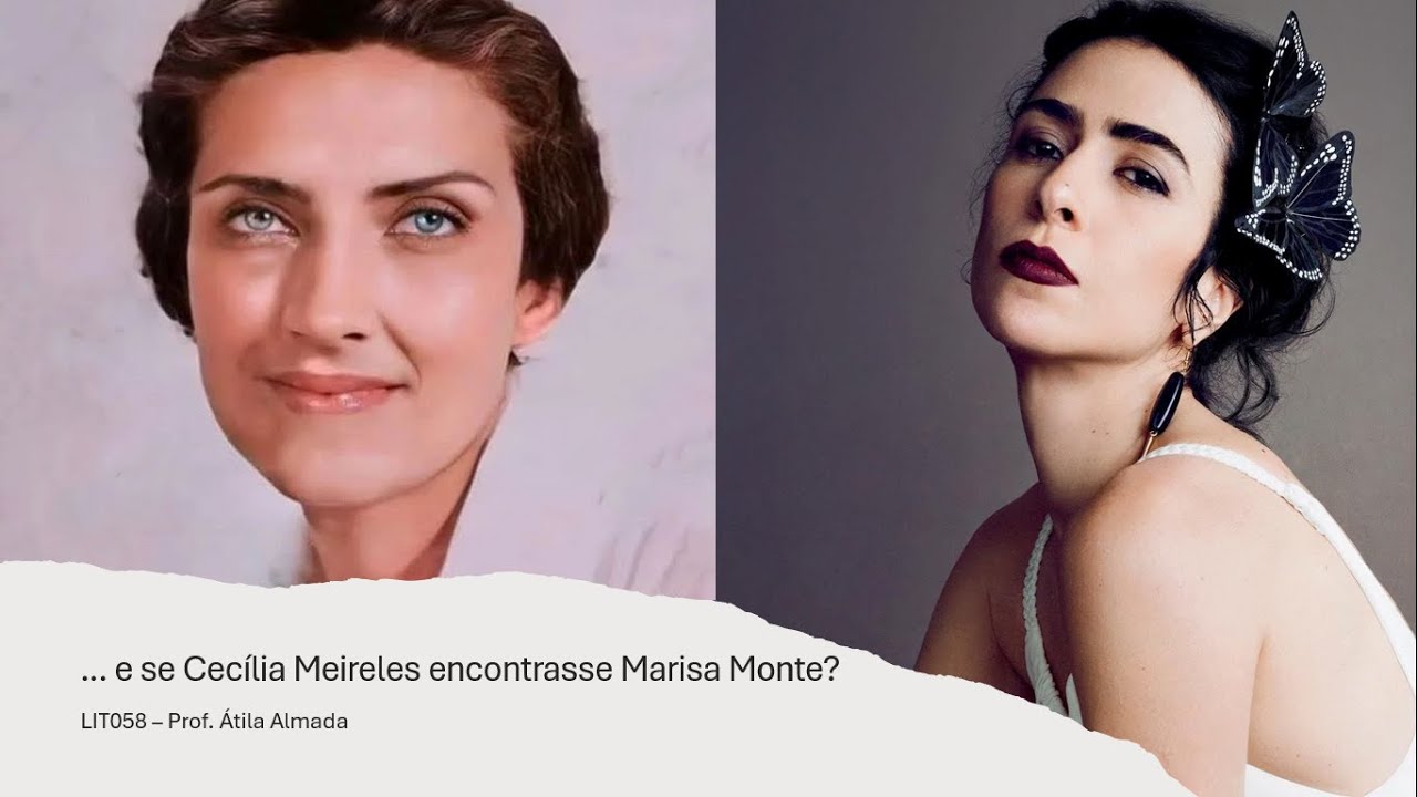 E se Cecília Meireles encontrasse Marisa Monte? (LIT058) - Prof. Átila Almada