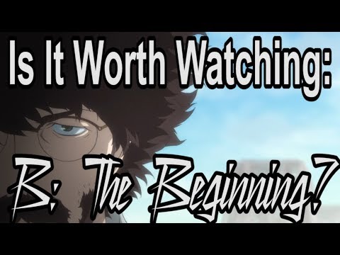 Is it Worth Watching B: The Beginning?