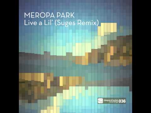 Meropa Park - Live A Lil' (Suges Vocal Radio Edit) - Deeper Shades Recordings SOULFUL VOCAL HOUSE