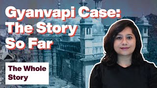 The Gyanvapi case: The story so far | The Whole Story